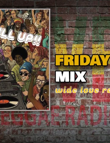Friday Night Mix WIDE LOVE REGGAE RADIO