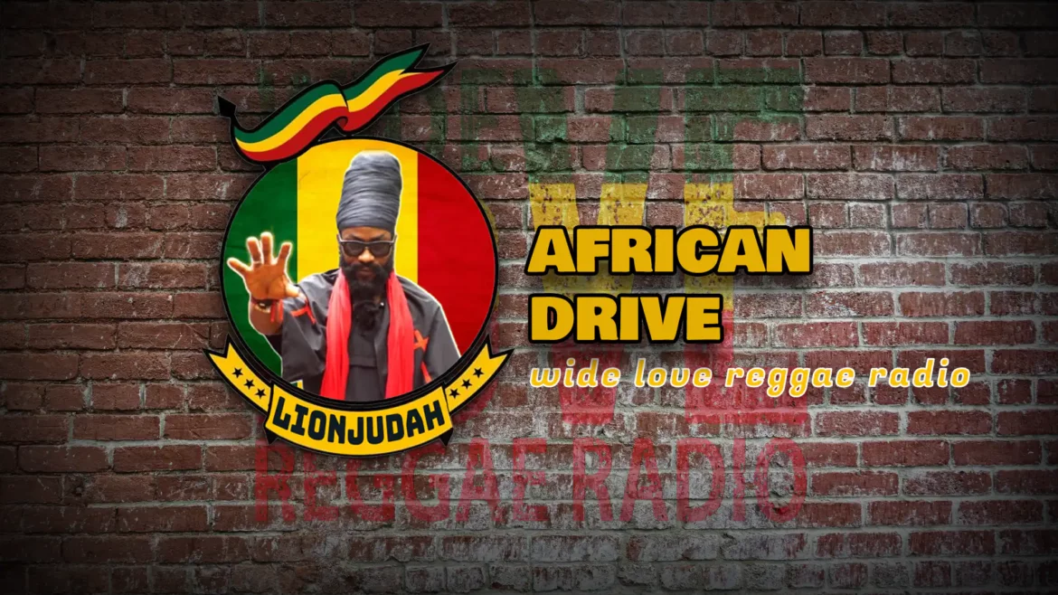 African Drive WIDE LOVE REGGAE RADIO