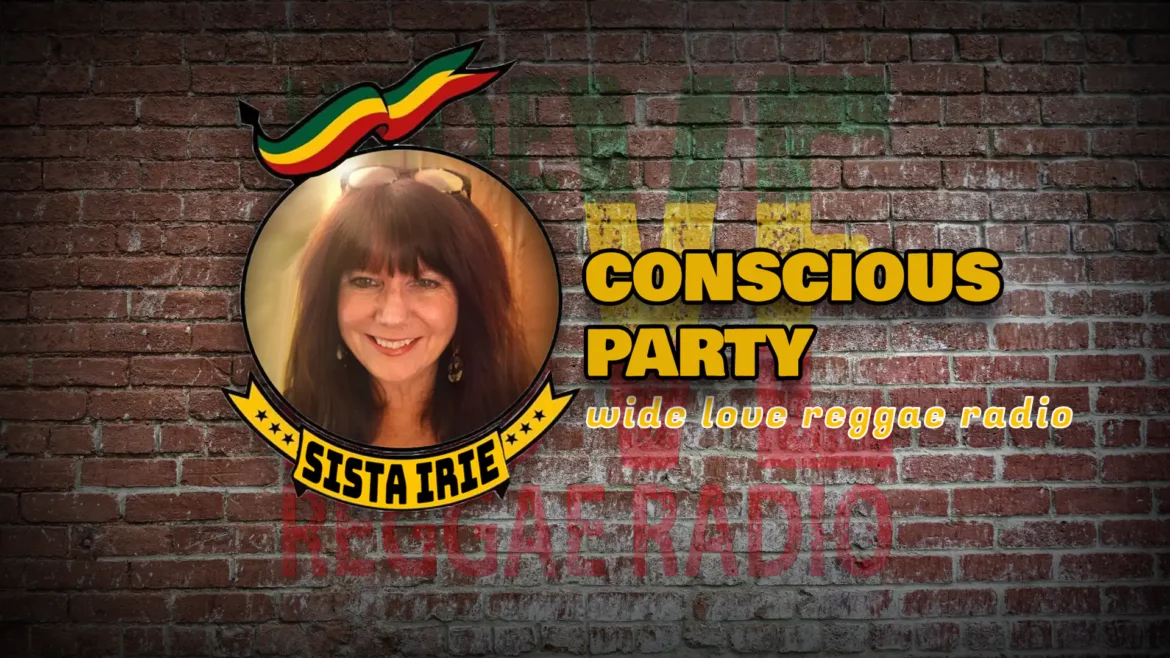 Conscious Party WIDE LOVE REGGAE RADIO