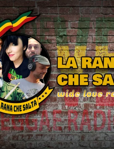 La Rana Che Salta WIDE LOVE REGGAE RADIO